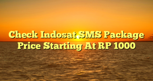 Check Indosat SMS Package  Price Starting At RP 1000